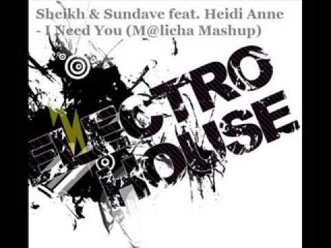 Sheikh & Sundave feat Heidi Anne I Need You (M@licha Mashup)