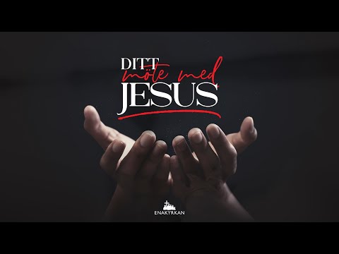 Ditt möte med Jesus