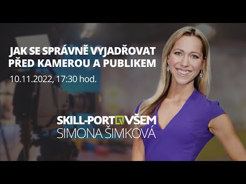 Skill-Port VŠEM: Simona Šimková - Jak se vyjadřovat před kamerou a publikem