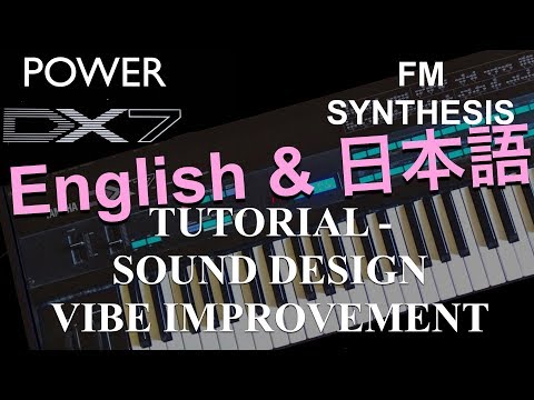 How to learn Yamaha DX7 Synthesizer: FM synthesis – Sound Design Vibe Improvement With 日本語