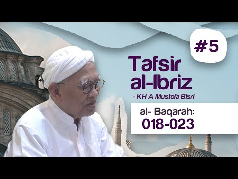 Kajian Tafsir Al-Ibriz | Al - Baqoroh 18 - 23 | K.H. A. Mustofa Bisri Taqmir.com