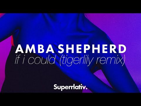Video If I Could (Tigerlily Remix) de Amba Shepherd