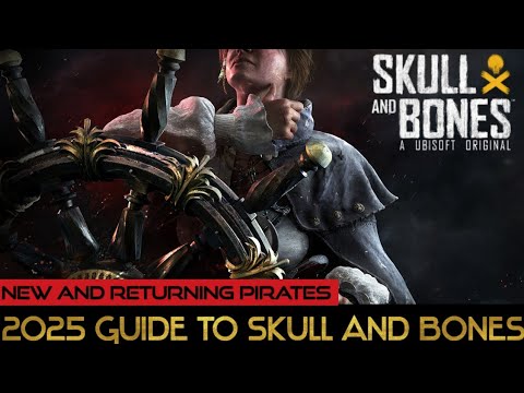 2025 Ubisoft Skull and Bones Ultimate Guide