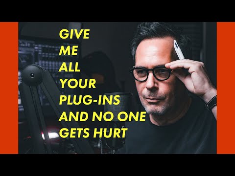 Too Many Plug-ins or Too Many of YOU?