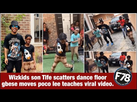 F78NEWS: Wizkids son tife scatters dance floor gbese moves poco lee teaches viral video