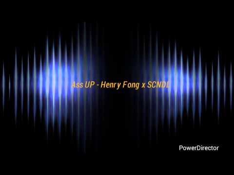 Ass UP - Henry Fong x SCNDL