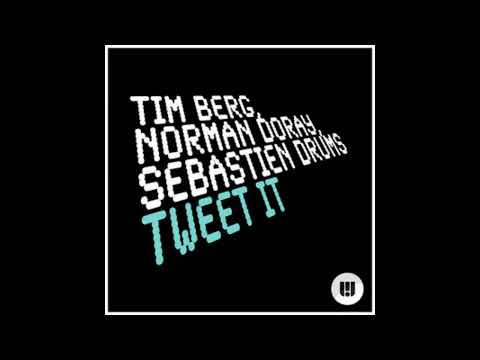 Tim Berg, Norman Doray, Sebastien Drums - Tweet It