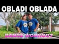 OBLADI OBLADA I Remix I Dance workout I OC DUO