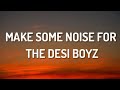 Make Some Noise For The Desi Boyz Lyrics