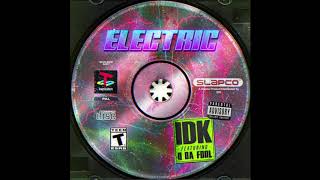IDK feat. Q Da Fool - "Electric" OFFICIAL VERSION