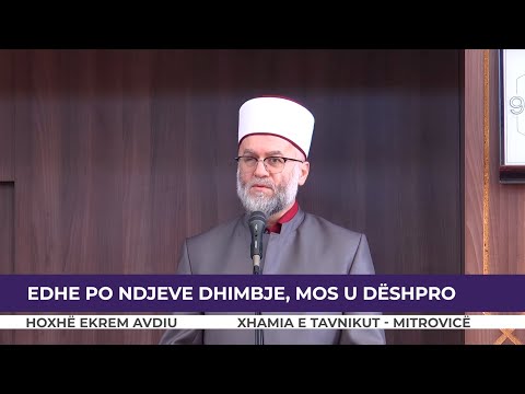 HUTBE | Edhe po ndjeve dhimbje, mos u dëshpro - Ekrem Avdiu