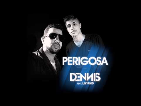 Dennis DJ feat MC Livinho - Perigosa (Áudio Oficial) Lançamento 2015