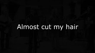 Crosby, Stills, Nash &amp; Young - Almost Cut My Hair (Lyrics video)