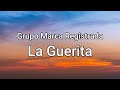 Grupo Marca Registrada - La Guerita (letra/Lyrics)