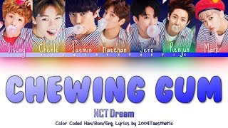NCT Dream (엔씨티 드림) - Chewing Gum (츄잉 검) Color Coded Han/Rom/Eng Lyrics