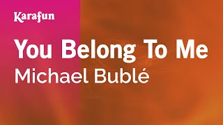 Karaoke You Belong To Me - Michael Bublé *