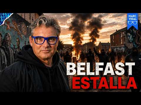 Belfast estalla y no es lo que te cuentan: ¿qué hace diferente lo que pasa allí?