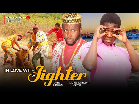 IN LOVE WITH A FIGHTER-(ONNY MICHAEL & MERCY JOHNSON OKOJIE)-NEW MOVIE RELEASED TODAY-2024 MOVIE