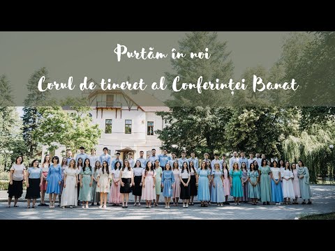 Purtăm în noi - Corul de tineret al Conferinței Banat