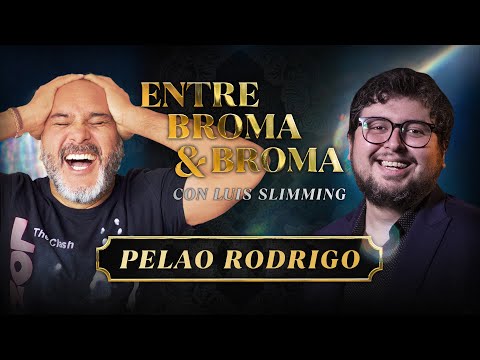 Entre Broma y Broma | PELAO RODRIGO