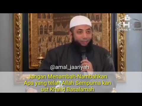 Jangan menambah-nambahkan apa yang telah Allah Sempurnakan (Agama)  - Ustadz Khalid basalamah
