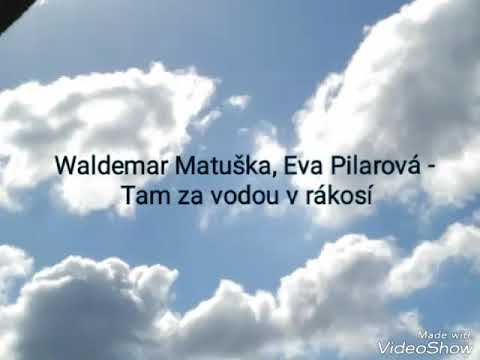 AV 2018 22 Waldemar Matuska, Eva Pilarova - Tam za vodou v rakosi