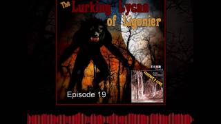 On episode 19 of Tony Lavorgne's Legends & Lore Podcast, Tony presents another mysterious short story, "The Lurking Lycan of Ligonier." Coming Soon! Episode 19: The Lurking Lycan of Ligonier
