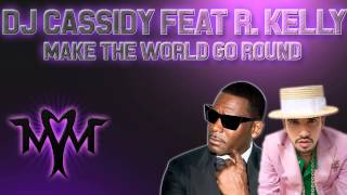 HQ&#39;DJ Cassidy Feat R. Kelly - Make The World Go Round