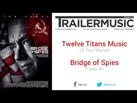 Bridge of Spies - Trailer #1 Music #2 (Twelve Titans Music - Of Two Worlds)