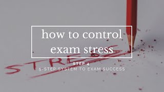 How To Reduce Stress During Exams | STEP 4 | The 5-Step System To Exam Success