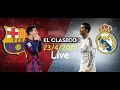 Watch Real Madrid vs Barcelona live from here today 23-4-2017