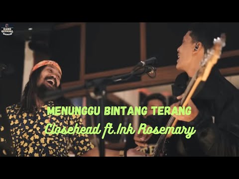 MENUNGGU BINTANG TERANG - CLOSEHEAD FT.INK ROSEMARY