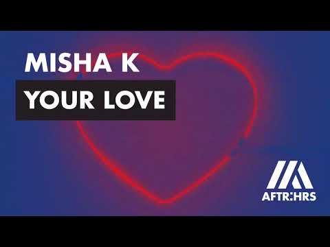 Misha K - Your Love (Official Audio)