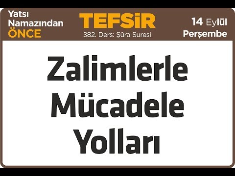 14.09.2017 Zalimlerle Mücadele Yolları - Şura Suresi - Mustafa AYDIN 382. Tefsir Dersi