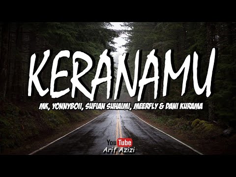 MK, Yonnyboii, Sufian Suhaimi, Meerfly & Dani Kurama - Keranamu (Lyric)