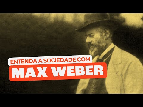 Por que MAX WEBER é Tão Importante?
