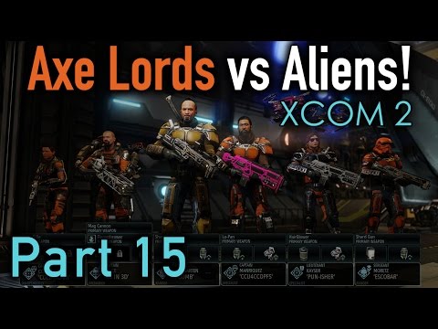 XCOM 2: Axe Lords vs Aliens - Part 15