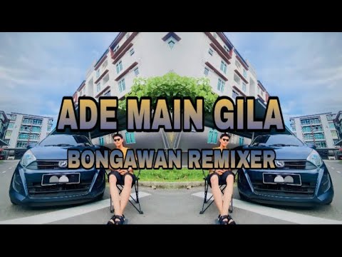 BONGAWAN REMIXER - Ade main gila