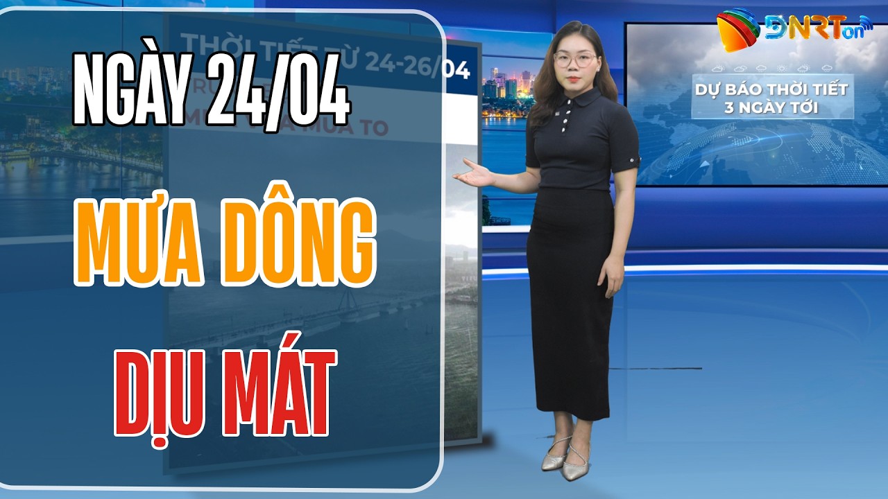 Dự báo thời tiết 24-26/04 | Bắc Bộ và Trung Bộ mưa dông dịu mát, cục bộ có nơi mưa rất to