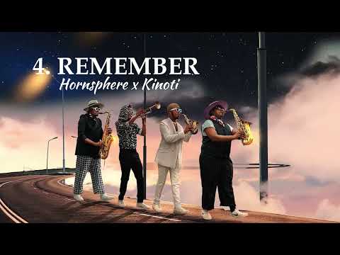 4. Hornsphere ft Kinoti - Remember (Official Audio)