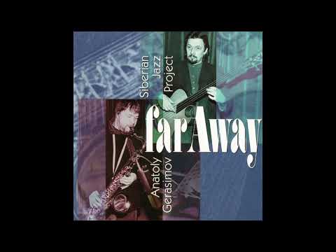Anatoly Gerasimov & Siberian Jazz Project - Far Away (1997)