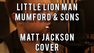 Mumford and Sons - Little Lion Man (Matt Jackson Cover) Now Available on ITunes