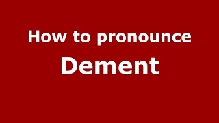How to pronounce Dement