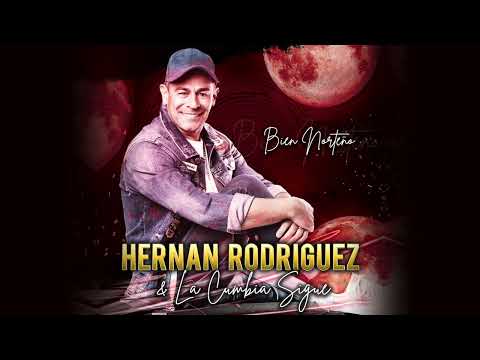 Hernán Rodriguez & La Cumbia Sigue - (ALBUM COMPLETO) Bien Norteño (OFICIAL)