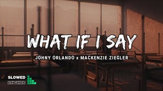 Download lagu Johnny Orlando x Mackenzie Ziegler - What if [ s l o w e d & r e v e r b ] lyrics mp3