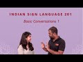 2 - Indian Sign Language 201: Basic Conversations 1