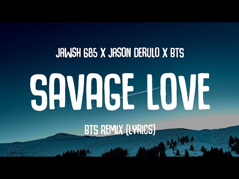 Jawsh 685 x Jason Derulo x BTS - Savage Love (Laxed - Siren Beat) [BTS Remix/Lyrics) |Tik Tok Song