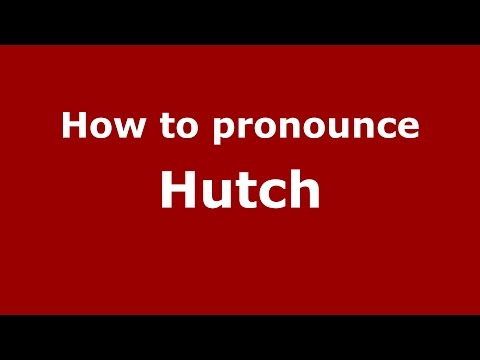 How to pronounce Hutch