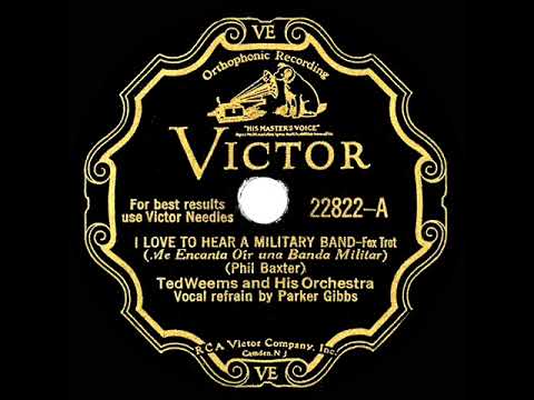 1931 Ted Weems - I Love To Hear A Military Band (Parker Gibbs, vocal)