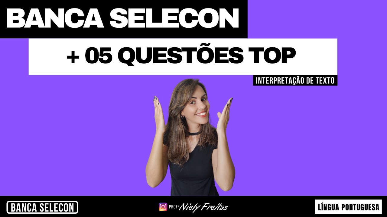 INTERPRETAÇÃO DE TEXTOS 1- Questões SELECON - PPMG - Língua Portuguesa - Professora Niely Freitas